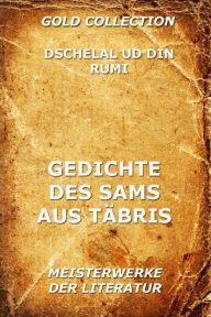 Title: Gedichte des Sams aus Täbris, Author: Dschelal ud Din Rumi