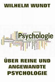 Title: Über reine und angewandte Psychologie, Author: Wilhelm Wundt