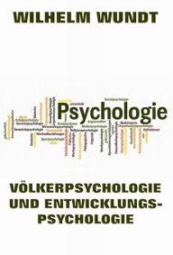 Title: Völkerpsychologie und Entwicklungspsychologie, Author: Wilhelm Wundt