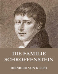 Title: Die Familie Schroffenstein, Author: Heinrich von Kleist