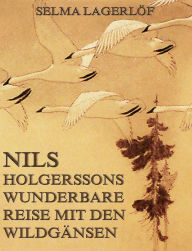 Title: Nils Holgerssons wunderbare Reise mit den Wildgänsen, Author: Selma Lagerlöf