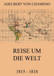 Title: Reise um die Welt (1815 - 1818), Author: Adelbert von Chamisso