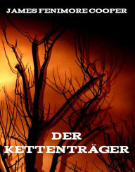 Title: Der Kettenträger, Author: James Fenimore Cooper