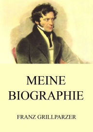 Title: Meine Biographie, Author: Franz Grillparzer