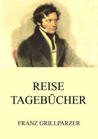 Title: Reisetagebücher, Author: Franz Grillparzer