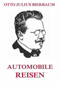 Title: Automobile Reisen, Author: Otto Julius Bierbaum