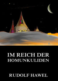 Title: Im Reich der Homunkuliden, Author: Rudolf Hawel