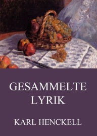 Title: Gesammelte Lyrik, Author: Karl Henckell