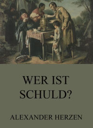 Title: Wer ist schuld?, Author: Alexander Herzen