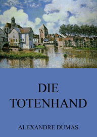 Title: Die Totenhand, Author: Alexandre Dumas