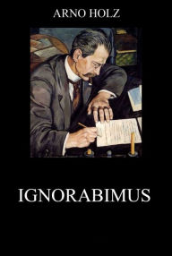 Title: Ignorabimus, Author: Arno Holz