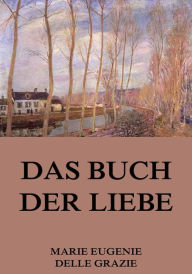 Title: Das Buch der Liebe, Author: Marie Eugenie delle Grazie