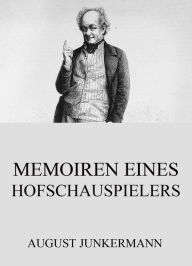 Title: Memoiren eines Hofschauspielers, Author: August Junkermann