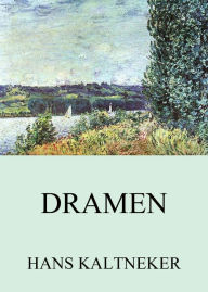 Title: Dramen, Author: Hans Kaltneker