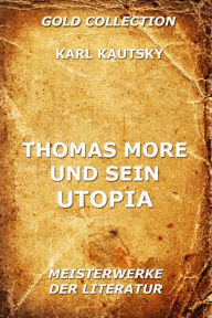 Title: Thomas More und sein Utopia, Author: Karl Kautsky