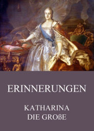 Title: Erinnerungen, Author: Katharina die Große