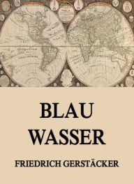 Title: Blau Wasser, Author: Friedrich Gerstäcker