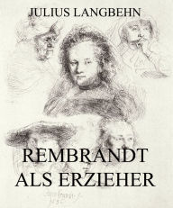 Title: Rembrandt als Erzieher, Author: Julius Langbehn