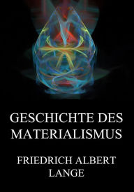 Title: Geschichte des Materialismus, Author: Friedrich Albert Lange