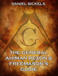 Title: The General Ahiman Rezon & Freemason's Guide, Author: Daniel Sickels