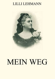 Title: Mein Weg, Author: Lilli Lehmann