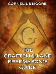 Title: The Craftsman and Freemason's Guide, Author: Cornelius Moore