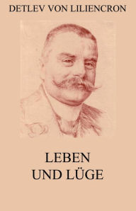 Title: Leben und Lüge, Author: Detlev von Liliencron