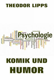 Title: Komik und Humor, Author: Theodor Lipps