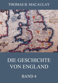 Title: Die Geschichte von England, Band 4, Author: Thomas B. Macaulay