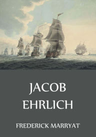 Title: Jacob Ehrlich, Author: Frederick Marryat