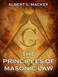Title: The Principles of Masonic Law, Author: Albert G. Mackey