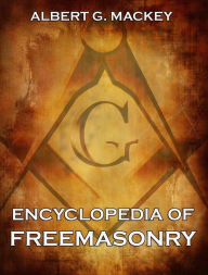 Title: Encyclopedia Of Freemasonry, Author: Albert G. Mackey