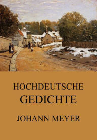 Title: Hochdeutsche Gedichte, Author: Johann Meyer