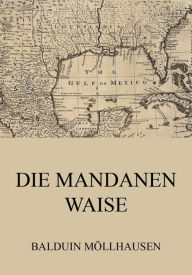 Title: Die Mandanenwaise, Author: Balduin Möllhausen