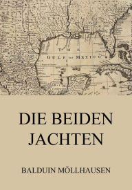 Title: Die beiden Jachten, Author: Balduin Möllhausen