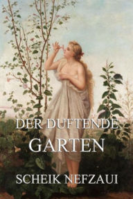 Title: Der duftende Garten, Author: Scheik Nefzaui