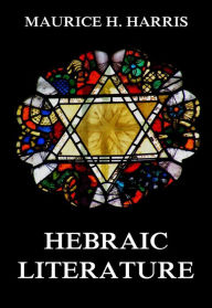 Title: Hebraic Literature, Author: Maurice H. Harris