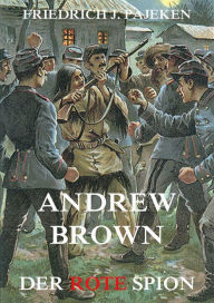 Title: Andrew Brown - Der rote Spion, Author: Friedrich Joachim Pajeken