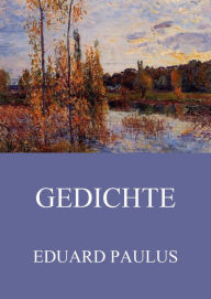 Title: Gedichte, Author: Eduard Paulus