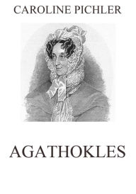 Title: Agathokles, Author: Caroline Pichler