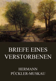 Title: Briefe eines Verstorbenen, Author: Hermann Pückler-Muskau