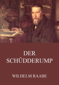 Title: Der Schüdderump, Author: Wilhelm Raabe