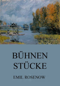 Title: Bühnenstücke, Author: Emil Rosenow
