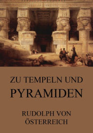 Title: Zu Tempeln und Pyramiden, Author: Rudolf von Österrreich