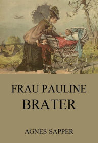 Title: Frau Pauline Brater, Author: Agnes Sapper