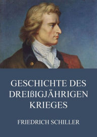 Title: Geschichte des dreißigjährigen Krieges, Author: Friedrich Schiller