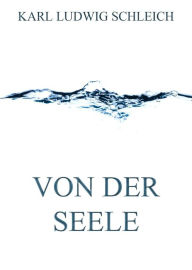 Title: Von der Seele, Author: Karl Ludwig Schleich