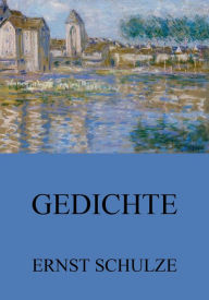 Title: Gedichte, Author: Ernst Schulze