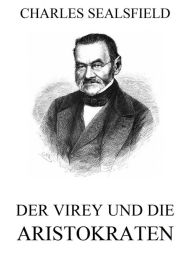 Title: Der Virey und die Aristokraten, Author: Charles Sealsfield