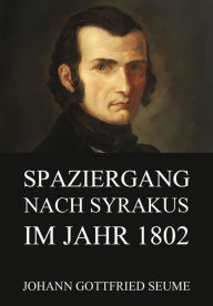 Title: Spaziergang nach Syrakus im Jahre 1802, Author: Johann Gottfried Seume